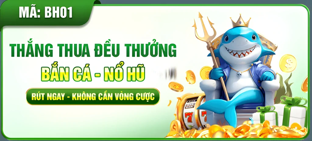 Đặt cược bắn cá nổ hũ thắng thua Cm8872 com đều tặng quà